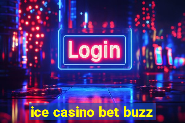 ice casino bet buzz